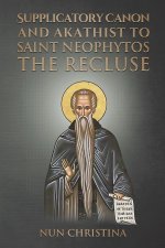 Supplicatory Canon and Akathist to Saint Neophytos the Recluse