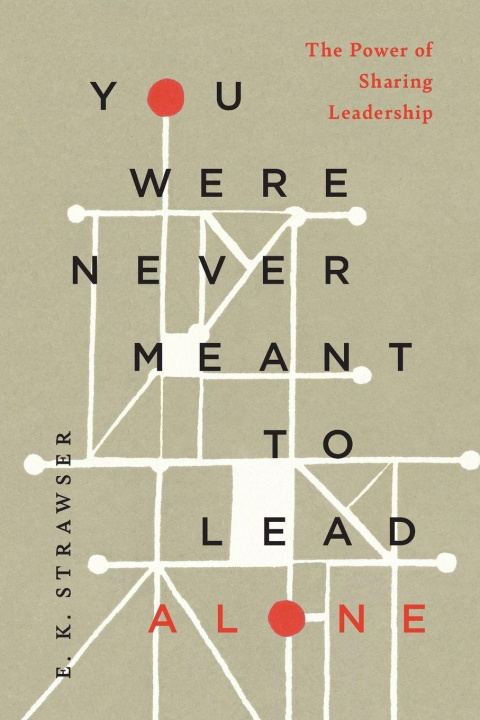 Kniha You Were Never Meant to Lead Alone E. K. Strawser