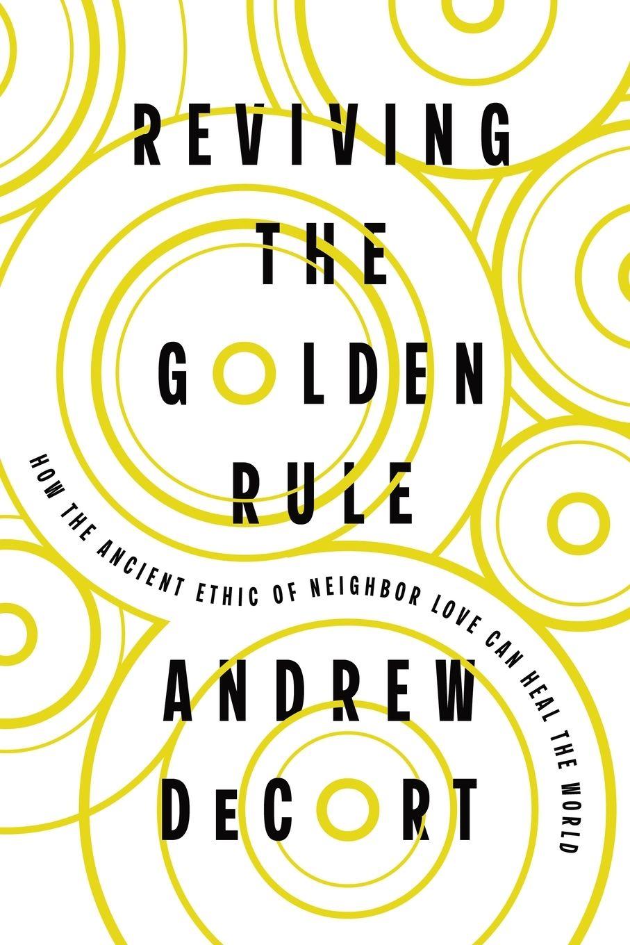 Kniha Reviving the Golden Rule Andrew DeCort
