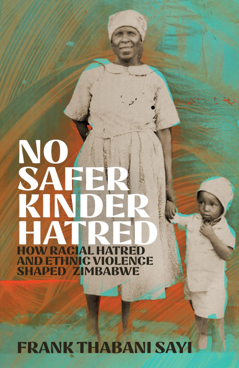 Knjiga No Safer Kinder Hatred Frank Thabani Sayi