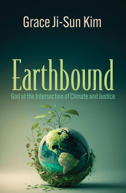 Libro Earthbound: God at the Intersection of Climate and Justice Grace Ji-Sun Kim