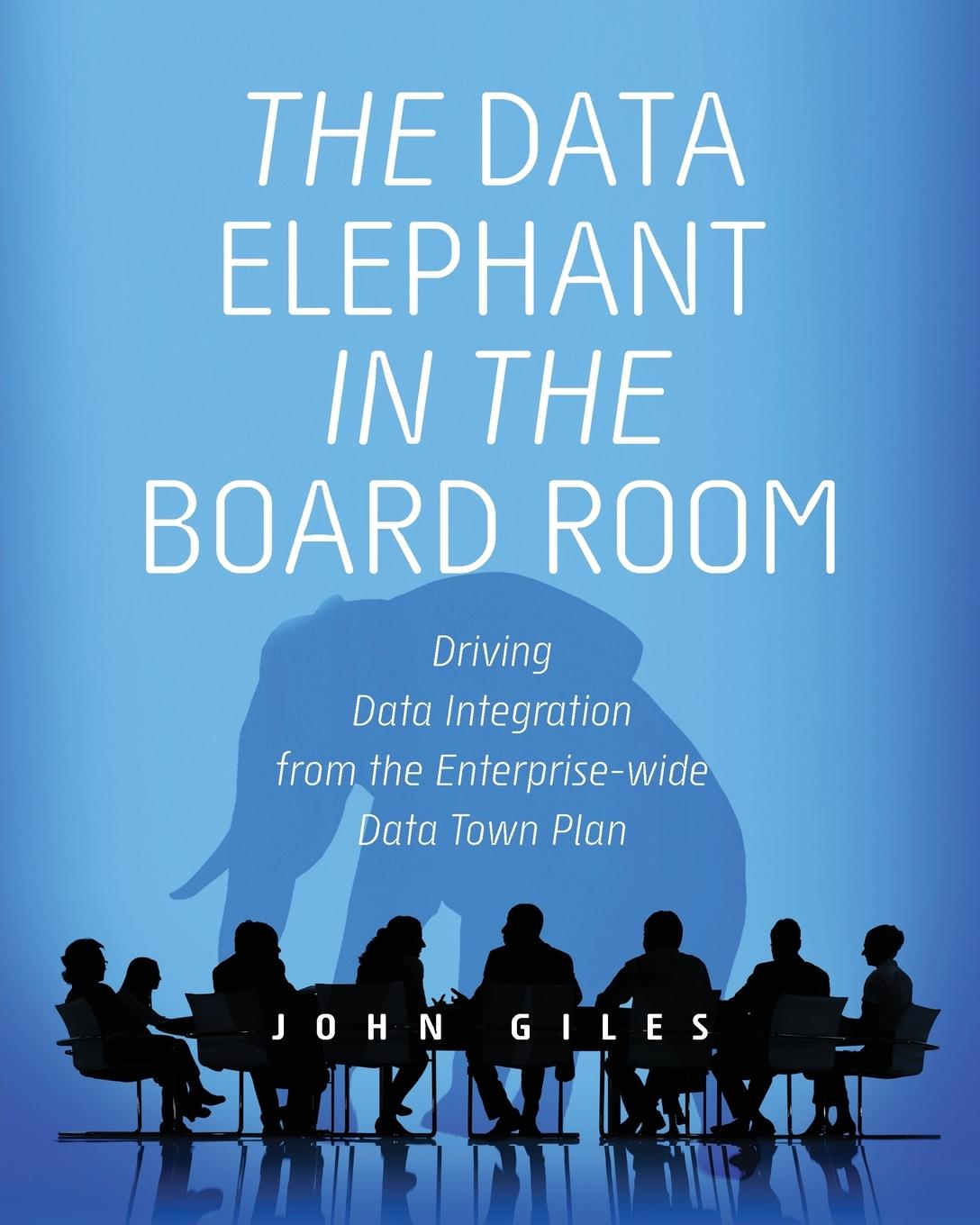 Kniha The Data Elephant in the Board Room John Giles