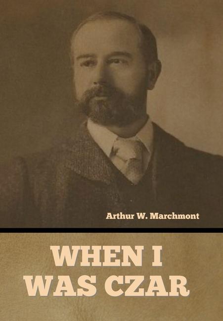 Kniha When I Was Czar Arthur Marchmont