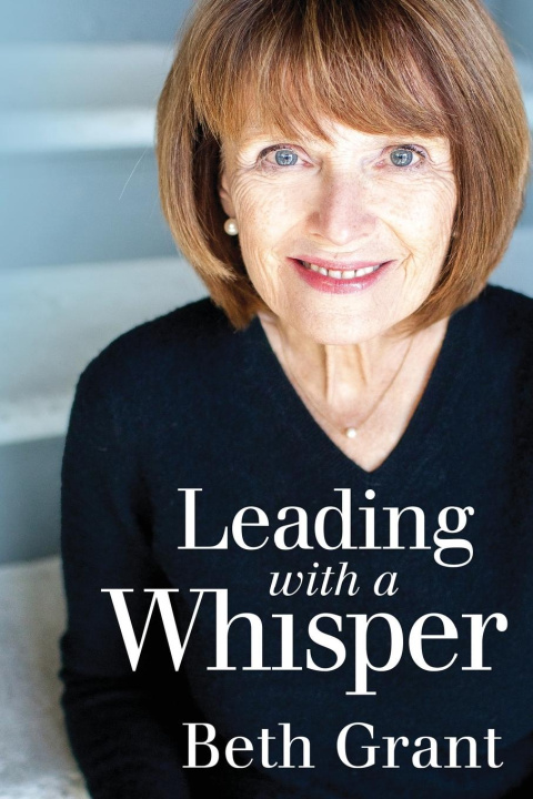 Livre Leading with a Whisper Beth Grant