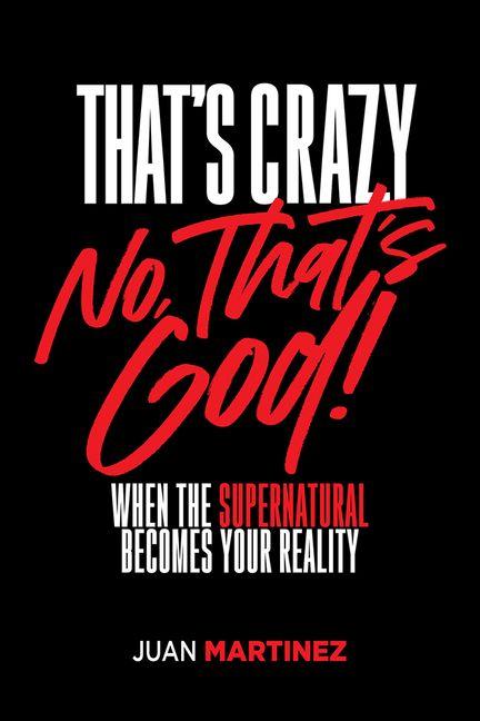 Knjiga That's Crazy-No, That's God Juan Martinez