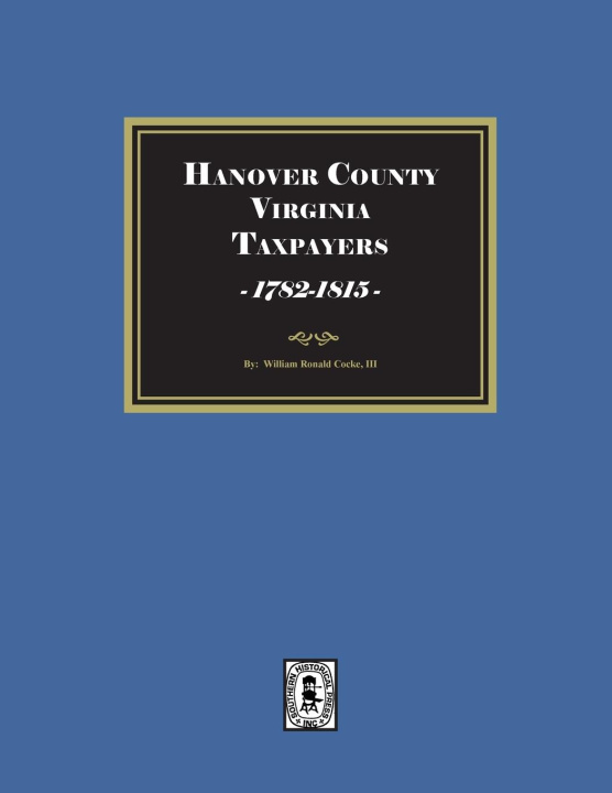 Libro Hanover County, Virginia Taxpayers, St. Paul's Parish, 1782-1815 WIlliam Ronald Cocke