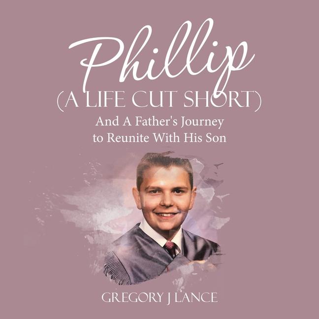 Kniha Phillip (A Life Cut Short) Gregory J Lance