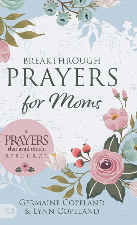 Kniha Breakthrough Prayers for Moms Lynn Copeland