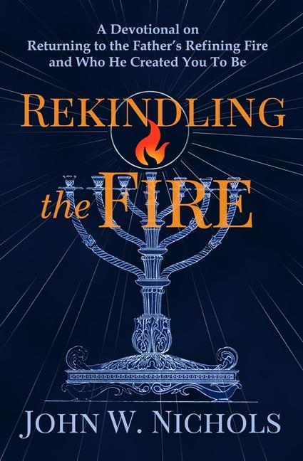 Kniha Rekindling the Fire John W Nichols