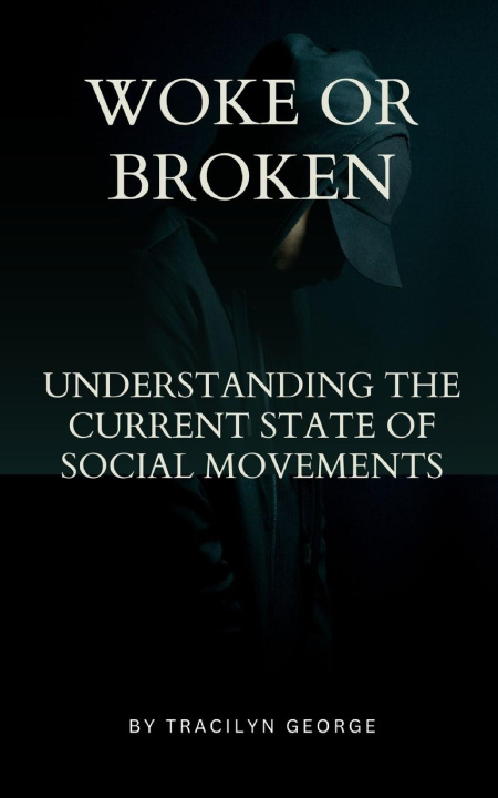 Kniha Woke or Broken Tracilyn George