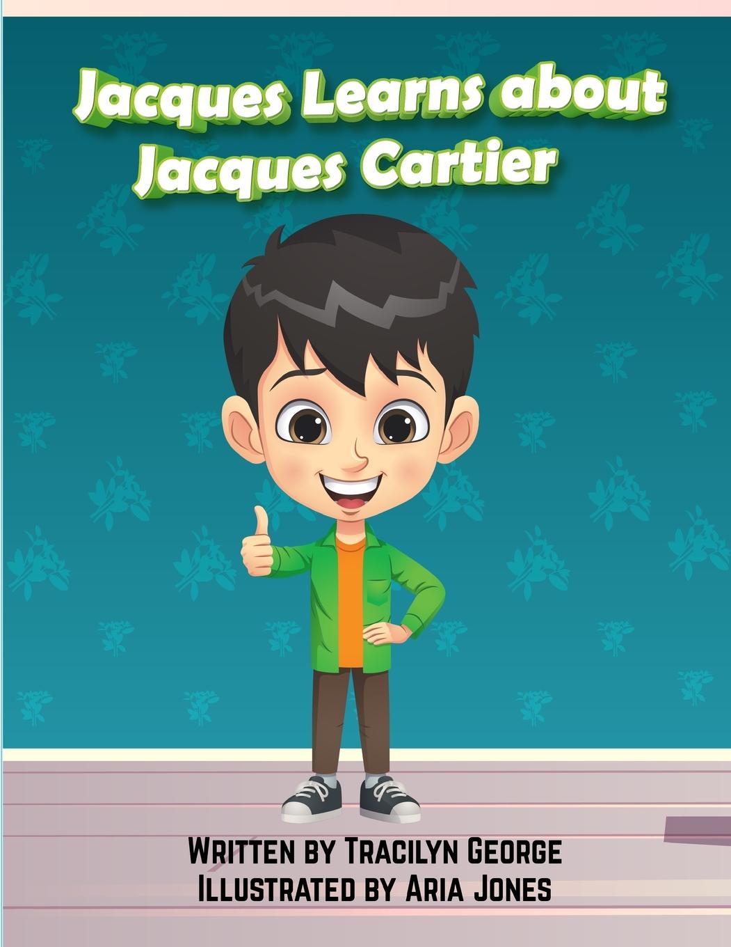 Libro Jacques Learns about Jacques Cartier Tracilyn George