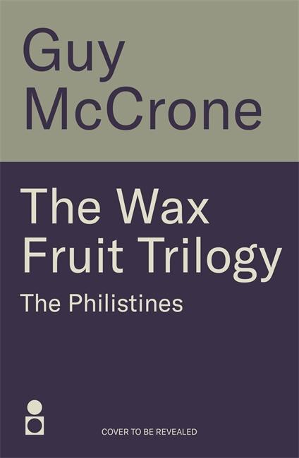 Libro The Wax Fruit Trilogy: The Philistines Guy McCrone