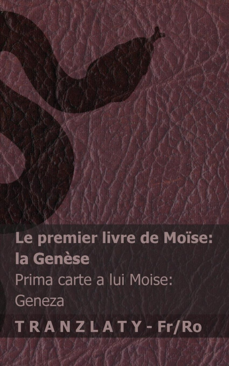 Kniha La Bible / Biblia - Le premier livre de Mo?se (la Gen?se) / Prima carte a lui Moise (Geneza) Tranzlaty