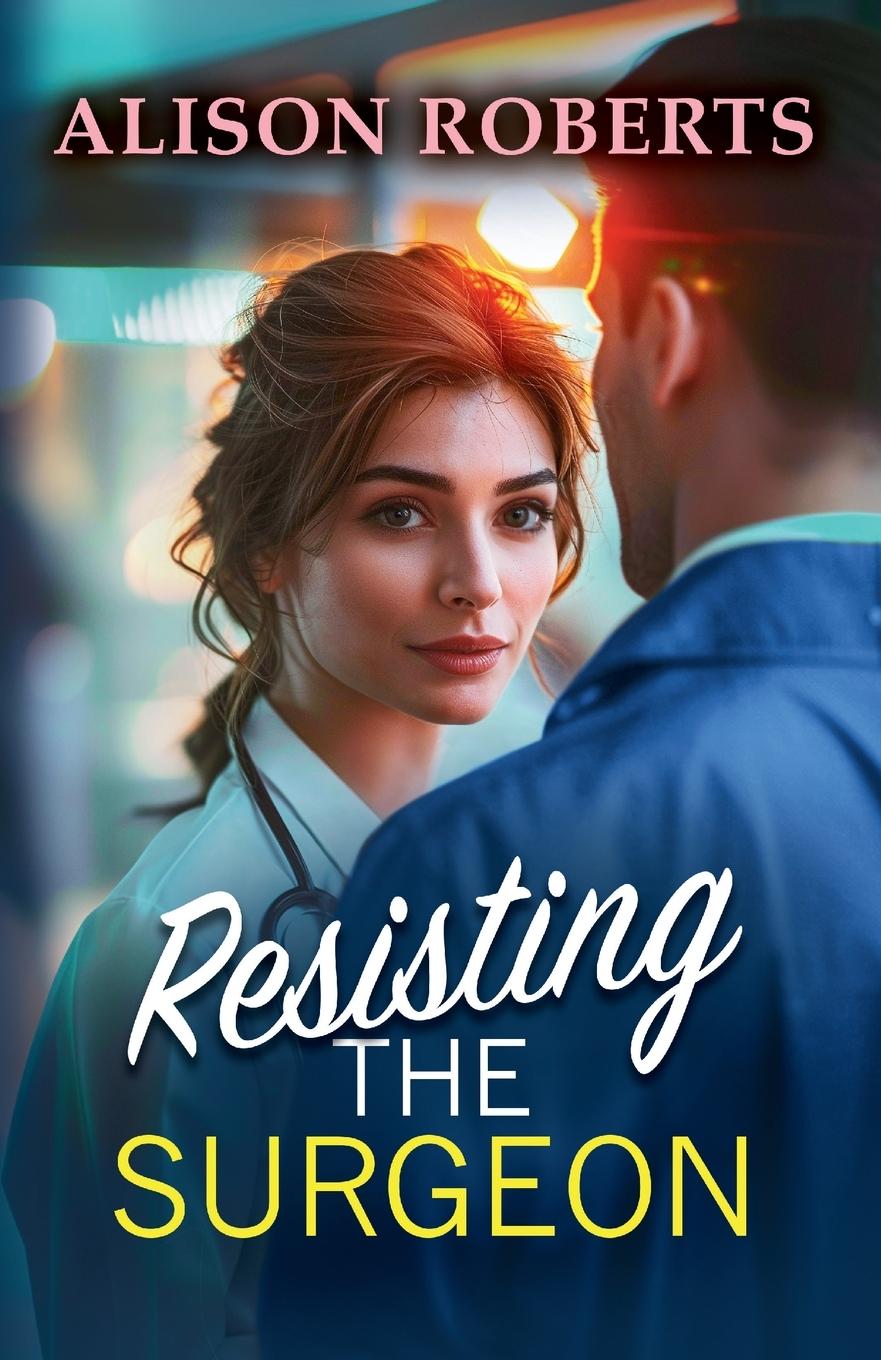 Kniha Resisting the Surgeon Alison Roberts