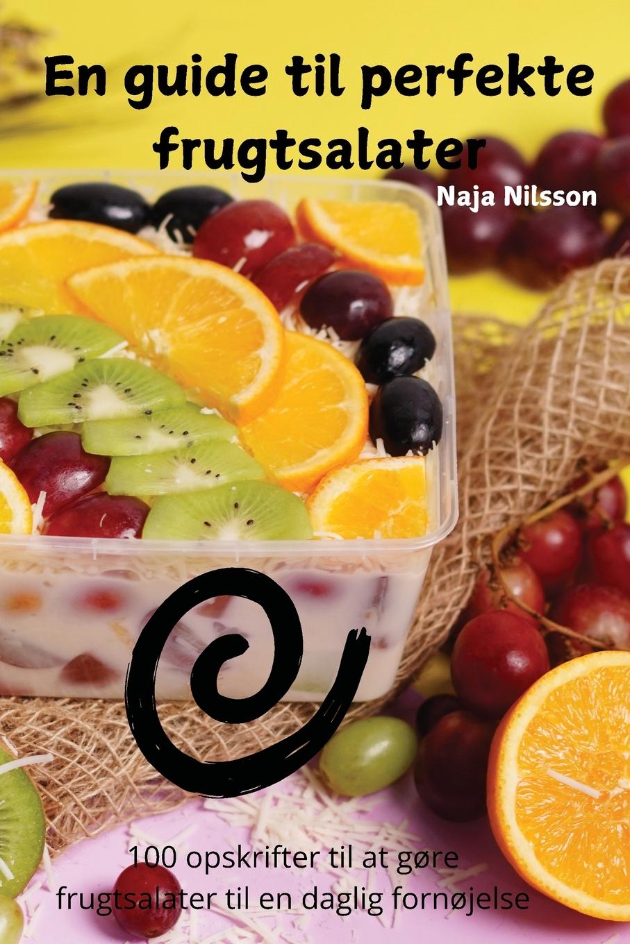 Knjiga En guide til perfekte  frugtsalater Naja Nilsson