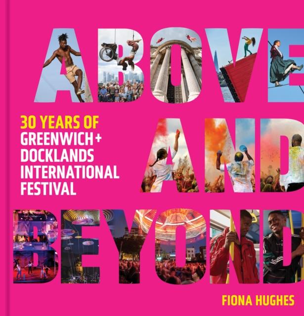 Kniha Above and Beyond Greenwich and Docklands Festival