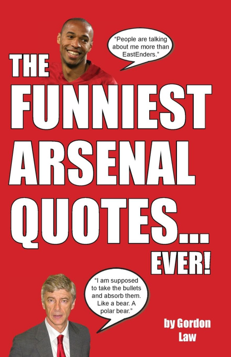 Knjiga The Funniest Arsenal Quotes... Ever! Gordon Law