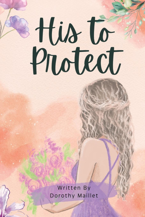 Knjiga His to Protect Dorothy Maillet