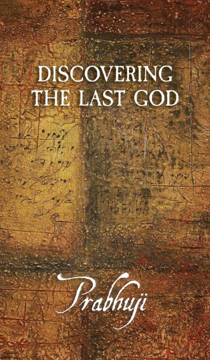Kniha Discovering the Last God Prabhuji David Ben Yosef Har-Zion