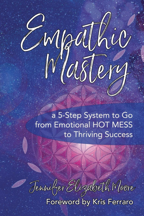 Kniha Empathic Mastery Jennifer Elizabeth Moore