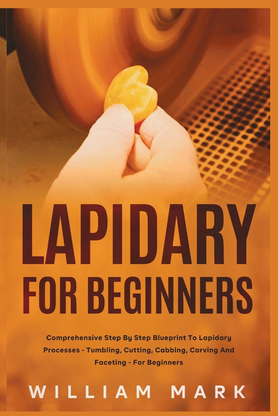 Kniha Lapidary for Beginners William Mark