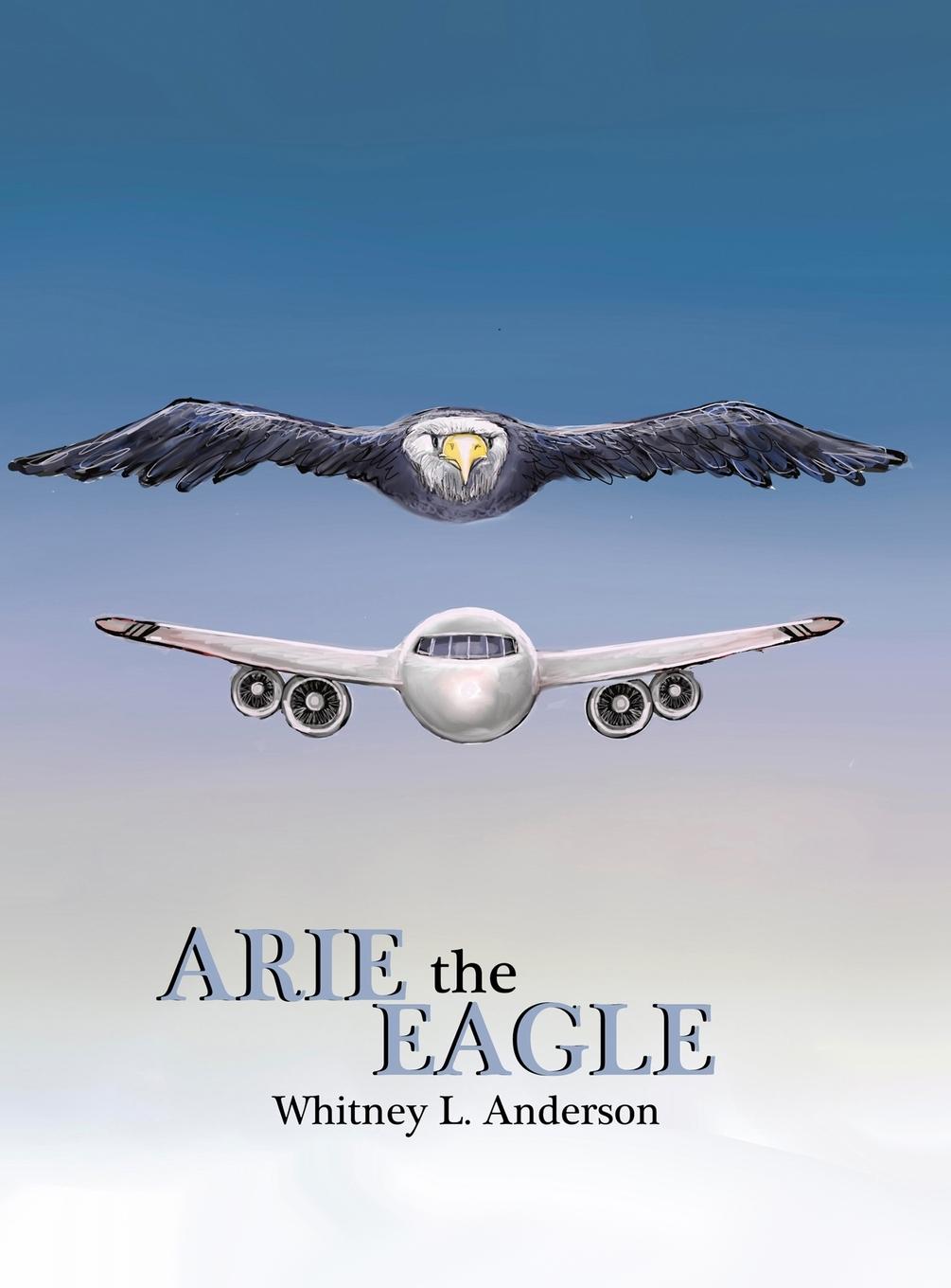 Knjiga Arie the Eagle Whitney L Anderson