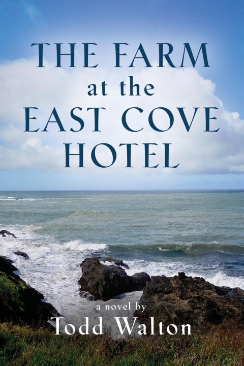 Libro The Farm at the East Cove Hotel Todd Walton