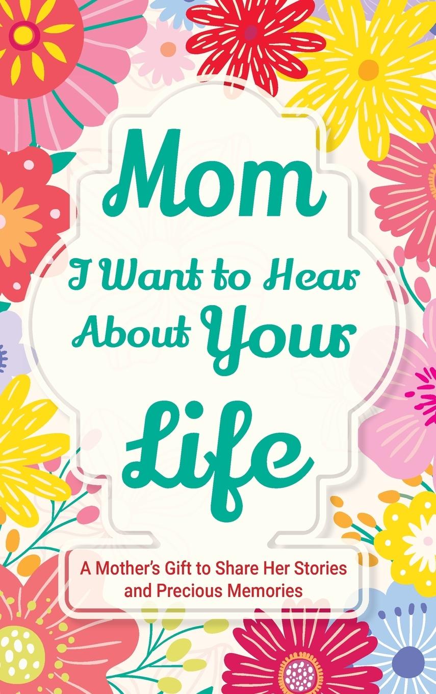 Libro Mom, I Want to Hear about Your Life Casey Parker