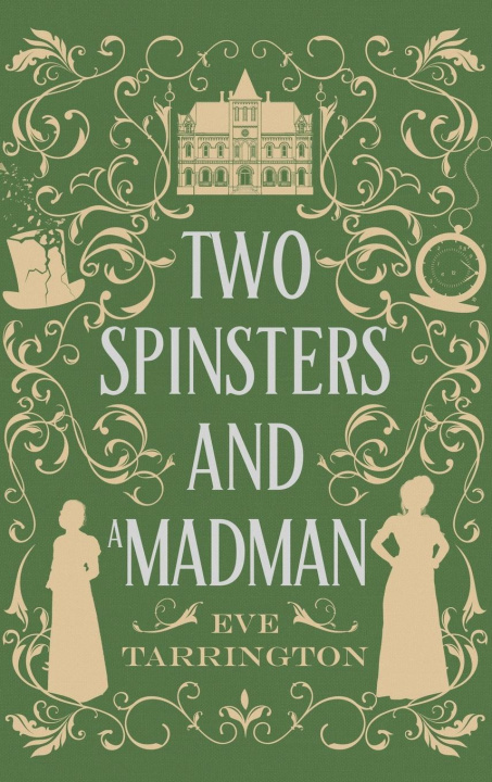 Kniha Two Spinsters and a Madman Eve Tarrington