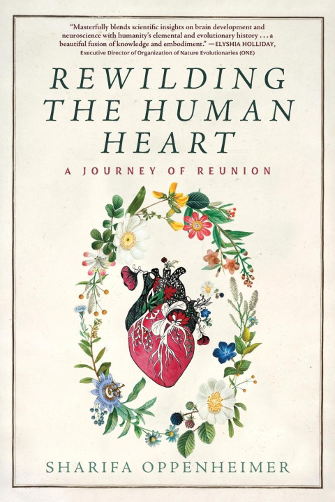 Kniha Rewilding the Human Heart Sharifa Oppenheimer