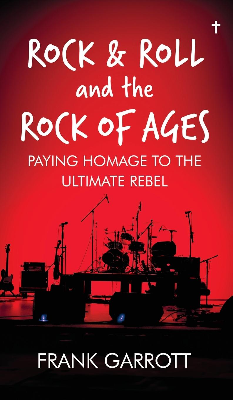 Kniha Rock & Roll and the Rock of Ages Frank Garrott