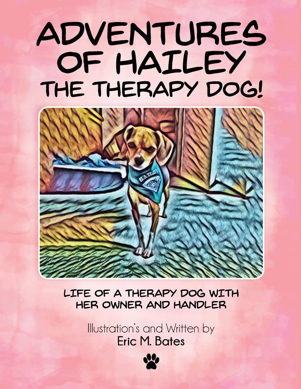 Kniha Adventures of Hailey The Therapy Dog! Eric M. Bates