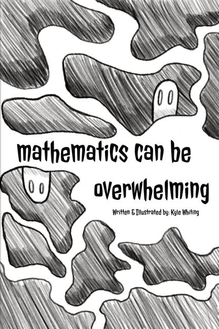 Book Mathematics can Be Overwhelming Kyle Whiting