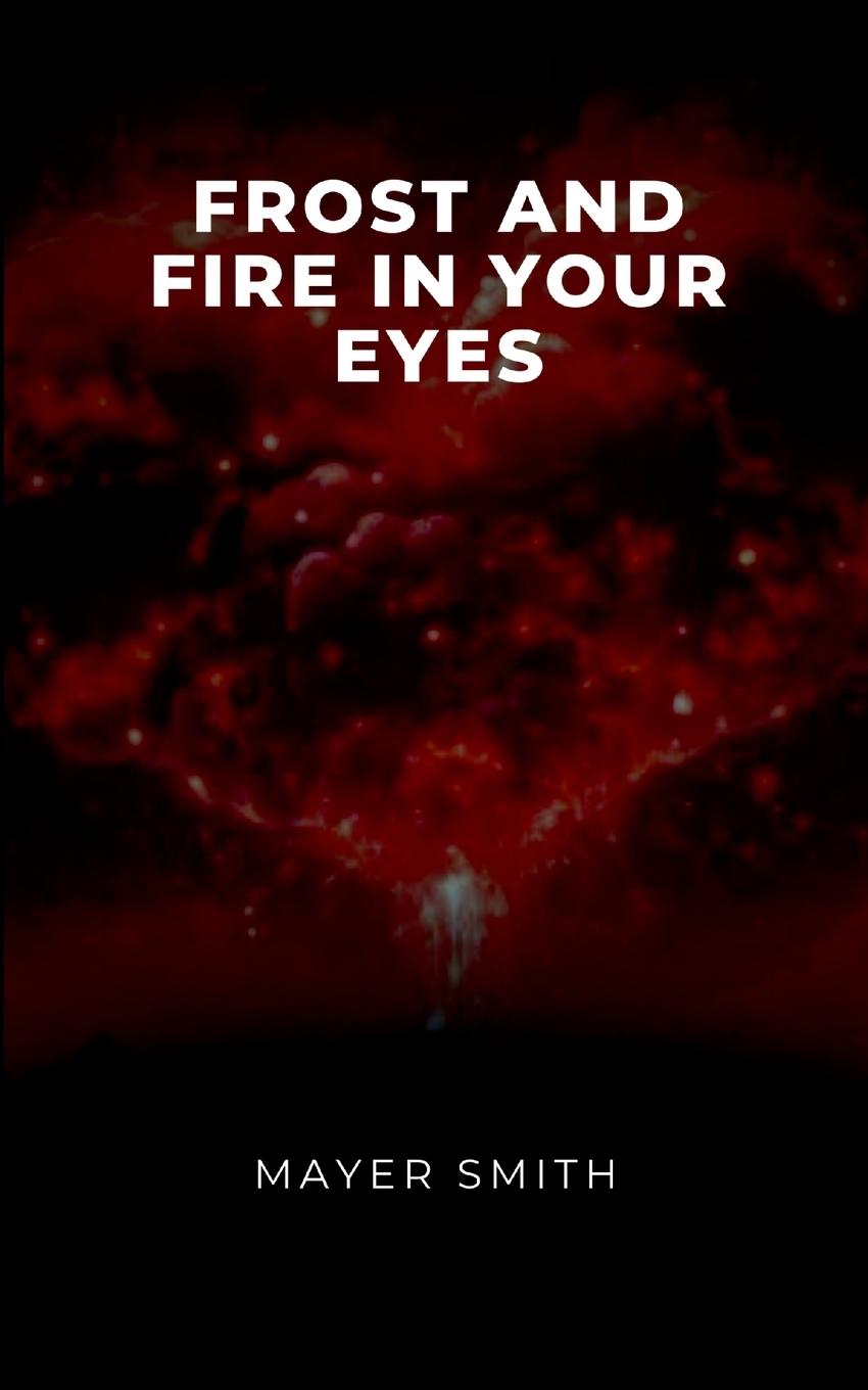 Knjiga Frost and Fire in Your Eyes Mayer Smith