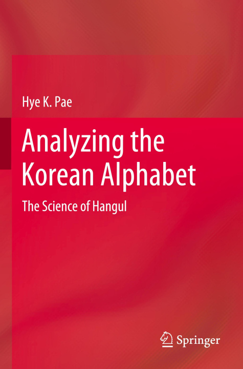 Kniha Analyzing the Korean Alphabet Hye K. Pae