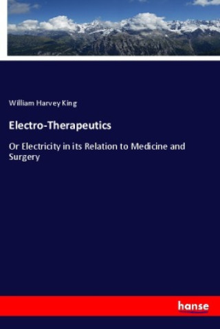 Kniha Electro-Therapeutics William Harvey King
