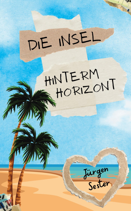 Kniha Die Insel hinterm Horizont Jürgen Sester