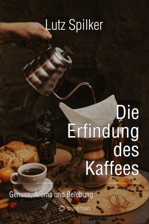 Book Die Erfindung des Kaffees Lutz Spilker