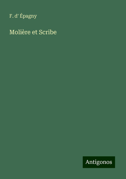 Book Moli?re et Scribe F. d' Épagny