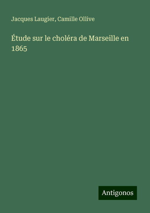 Libro Étude sur le choléra de Marseille en 1865 Camille Ollive