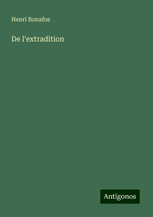 Kniha De l'extradition Henri Bonafos