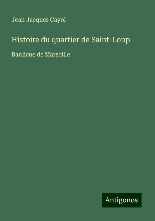 Book Histoire du quartier de Saint-Loup Jean Jacques Cayol