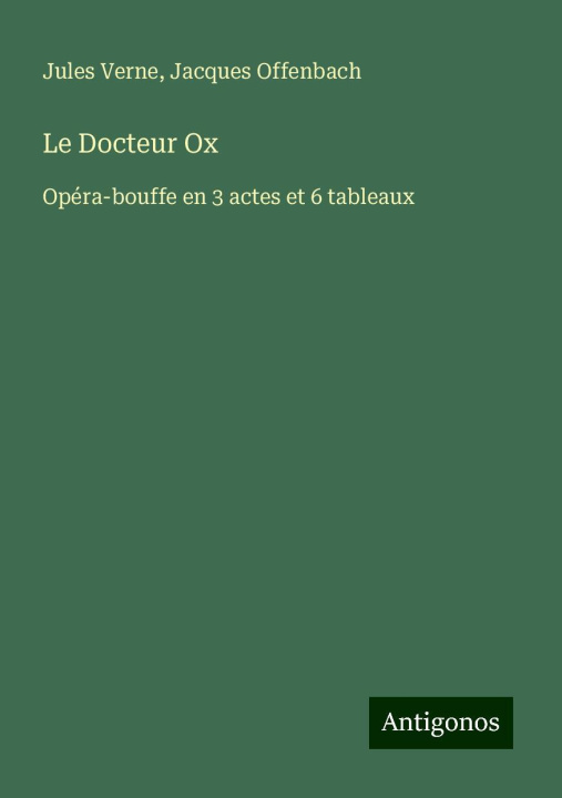 Kniha Le Docteur Ox Jacques Offenbach
