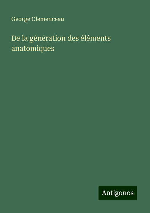 Kniha De la génération des éléments anatomiques 