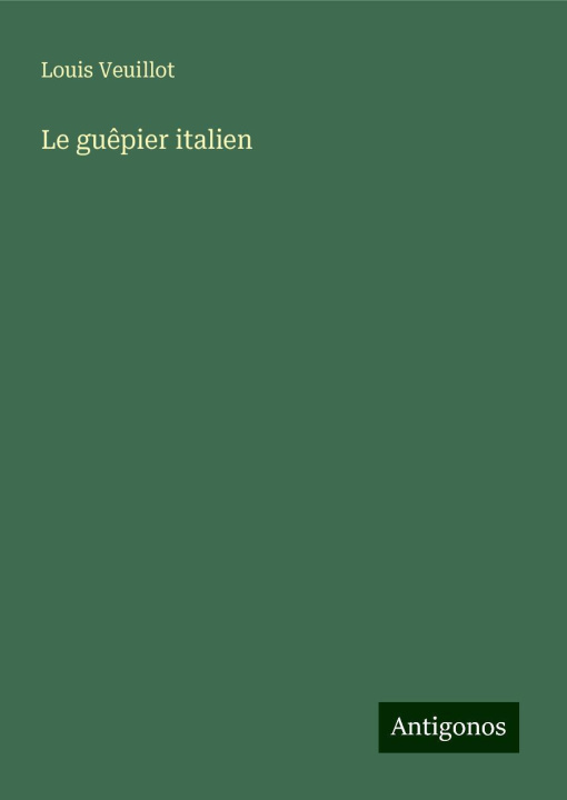 Kniha Le gu?pier italien Louis Veuillot