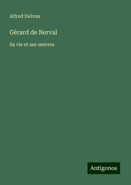 Kniha Gérard de Nerval Alfred Delvau