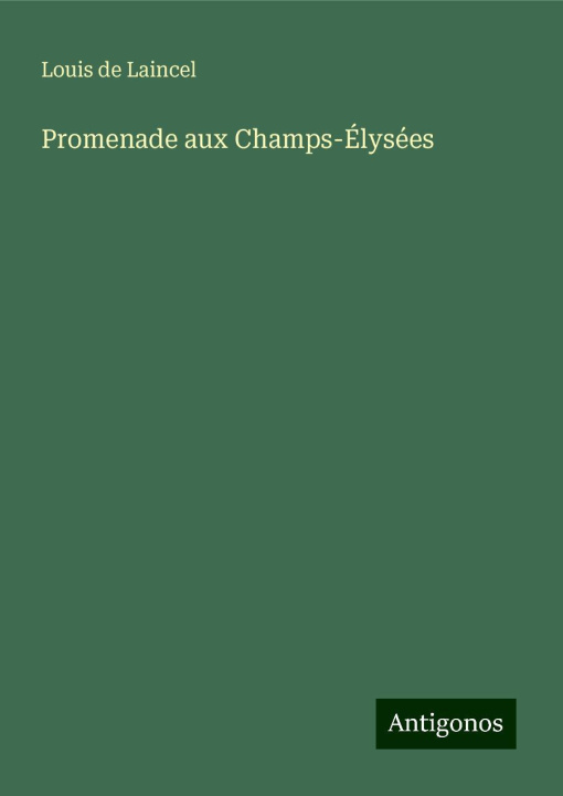 Kniha Promenade aux Champs-Élysées Louis de Laincel