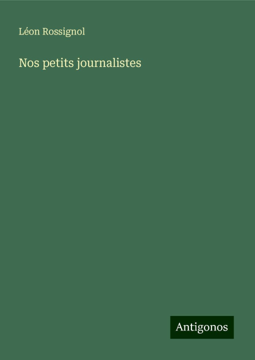 Kniha Nos petits journalistes Léon Rossignol