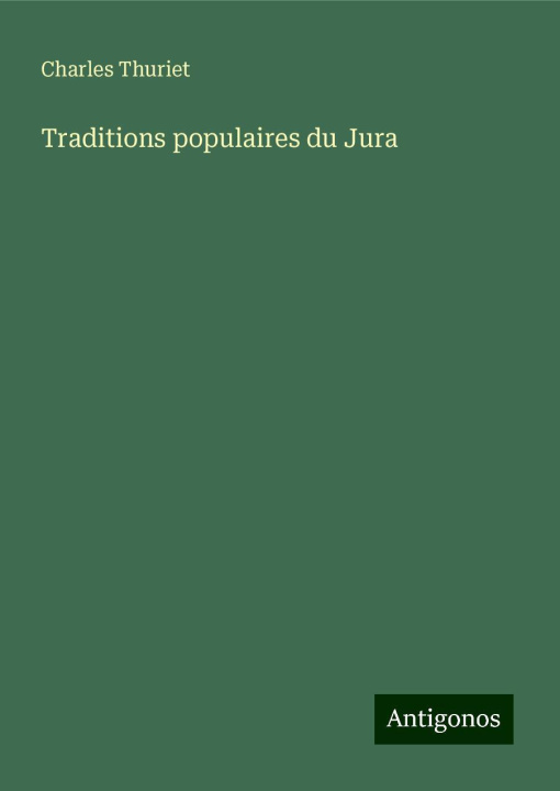 Kniha Traditions populaires du Jura Charles Thuriet