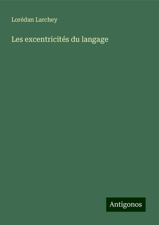 Kniha Les excentricités du langage Lorédan Larchey